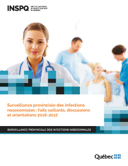 Surveillance provinciale des infections nosocomiales : faits saillants, discussions et orientations 2016-2017