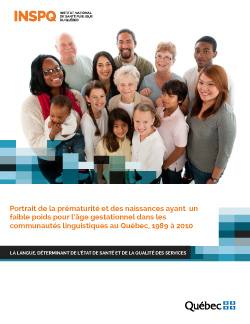 Portrait de la prématurité et des naissances ayant un faible poids pour l’âge gestationnel dans les communautés linguistiques au Québec, 1989 à 2010