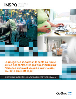 Les inégalités sociales et la santé au travail : le rôle des contraintes professionnelles sur  l’absence du travail associée aux troubles musculo-squelettiques - Constats de l'enquête québécoise sur la santé de la population de 2014-15